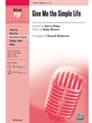 Give Me The Simple Life by Ruby and Bloom - Robinson Russell L - for SATB