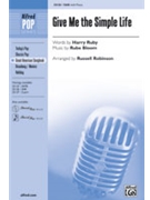 Give Me The Simple Life by Ruby and Bloom - Robinson Russell L - for SAB and Piano