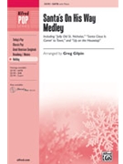 Santa's On His Way Medley by - Gilpin Greg - for SATB