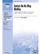 Santa's On His Way Medley by - Gilpin Greg - for 3-Part Mixed