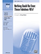 Nothing Could Be Finer: Those Fab 40s by - Gilpin Greg - for SAB and Piano
