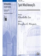 Spirit Wind Among Us by Wagner Douglas E for SATB