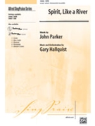 Spirit Like A River by Lantz and Parker for SATB
