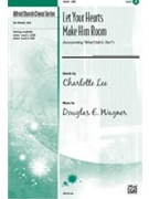 Let Your Hearts Make Him Room by Wagner Douglas E for SAB and Piano