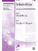 Wonder Of His Love by Wagner Douglas E for SATB