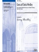 Cross Of Christ Medley by - Shackley Larry - for SATB