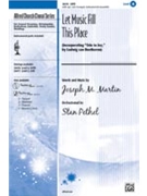 Let Music Fill This Place by Martin Joseph M - Stan Pethel - for SATB