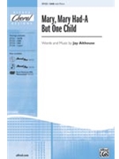 Mary Mary Had-a But One Child by Althouse Jay for SAB and Piano