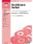Put A Little Love In Your Heart by Holiday Myers and DeShannon - Althouse Jay - for SATB