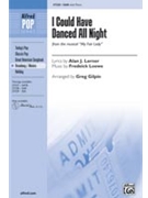 I Could Have Danced All Night by Loewe Frederick - Gilpin Greg - for SAB
