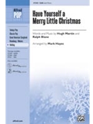 Have Yourself A Merry Little Christmas by Martin and Blane - Hayes Mark - for SAB