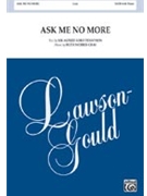 Ask Me No More by Gray Ruth Morris for SATB