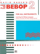 How To Play Bebop Volume 2 by Baker David for Instrumental (Vol 2)