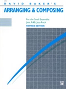 Arranging & Composing For The Small by Baker David for Text