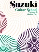 Suzuki Guitar School Guitar Part Volume 8 by William Kanengiser; for Guitar