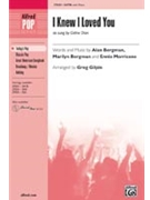 I Knew I Loved You by Bergman Alan and Marilyn - Gilpin Greg - for SATB