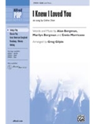 I Knew I Loved You by Bergman Alan and Marilyn - Gilpin Greg - for SAB and Piano