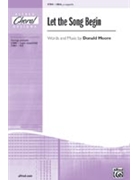 Let The Song Begin by Moore Donald for SSA a cappella