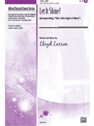 Let It Shine by Larson Lloyd for SATB