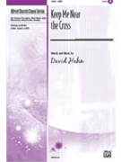 Keep Me Near The Cross by Hahn David for SATB