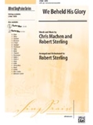 We Beheld His Glory by Sterling Robert for SATB (Octavo)