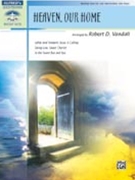 Heaven Our Home by - Vandall Robert D - for Piano