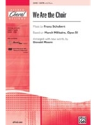 We Are The Choir by Schubert Franz - Moore Donald - for SATB