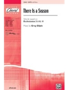 There Is A Season by Gilpin Greg for SATB