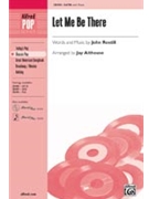 Let Me Be There by Rostill John - Althouse Jay - for SATB
