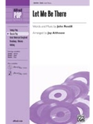 Let Me Be There by Rostill John - Althouse Jay - for SSA
