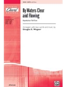 By Waters Clear & Flowing by Wagner Douglas E for SATB