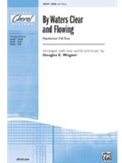 By Waters Clear & Flowing by Wagner Douglas E for SAB and Piano