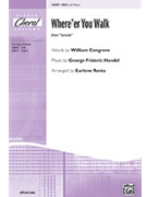 Where'er You Walk by Handel George Frideric - Rentz Earlene - for SSA