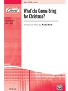 What'cha Gonna Bring For Christmas by Beck Andy for SATB a cappella