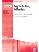 Weep You No More Sad Fountains by Dowland John - Robinson Russell L - for SATB