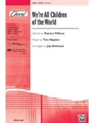 We're All Children Of The World by Hayden Tim - Althouse Jay - for SATB