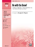 On With The Snow by - Wagner Douglas E - for SATB