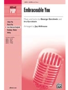 Embraceable You by Gershwin George and Ira - Althouse Jay - for SATB