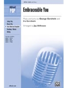Embraceable You by Gershwin George and Ira - Althouse Jay - for SAB