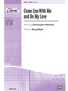 Come Live With Me & Be My Love by Gilpin Greg for SSAA