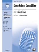 Come Rain Or Come Shine by Arlen Harold - Althouse Jay - for SAB and Piano
