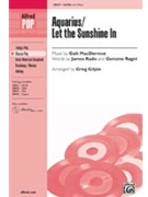 Aquarius/Let The Sunshine In by MacDermot Galt - Gilpin Greg - for SATB
