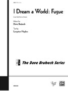 I Dream A World: Fugue by Brubeck Dave for SATB