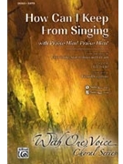 How Can I Keep From Singing w/Praise Him Praise Him by Tomlin Chris - Fettke Tom - for SATB