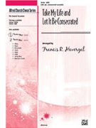 Take My Life & Let It Be Consecrated by Havergal Frances R - Hayes Mark - for SATB