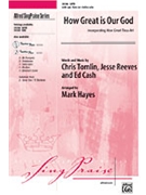 How Great Is Our God w/How Great Thou Art by Tomlin Chris - Hayes Mark - for SATB