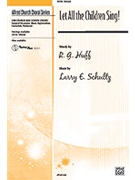 Let All The Children Sing by Schultz Larry E for Unison