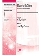 I Come To The Stable by Hogan Ed - Parks Marty - for SATB