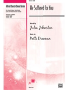 He Suffered For You by Drennan Patti for SATB