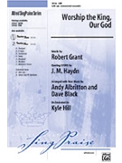 Worship The King Our God by Grant Robert - Albritton Andy - for SAB